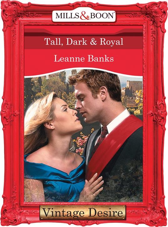 Tall, Dark & Royal (Mills & Boon Desire) (Dynasties: The Connellys, Book 1)