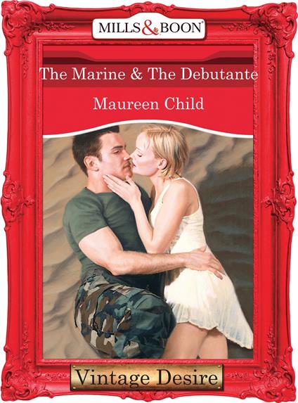 The Marine & the Debutante (Bachelor Battalion, Book 13) (Mills & Boon Desire)