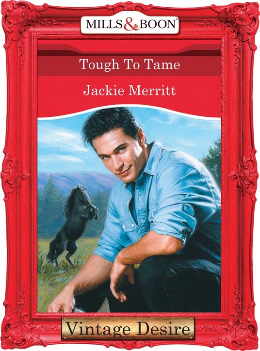 Tough To Tame (Man of the Month, Book 66) (Mills & Boon Desire)