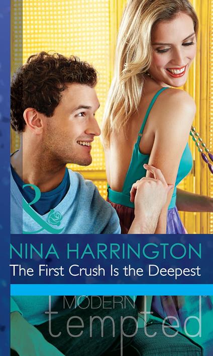 The First Crush Is the Deepest (Mills & Boon Modern Tempted) (Girls Just Want to Have Fun, Book 1)