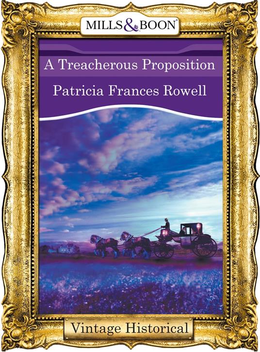 A Treacherous Proposition (Mills & Boon Historical)