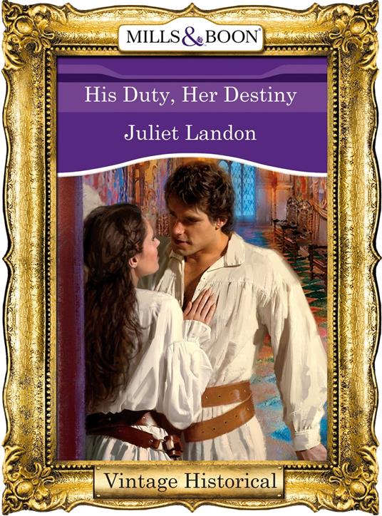 His Duty, Her Destiny (Mills & Boon Historical)