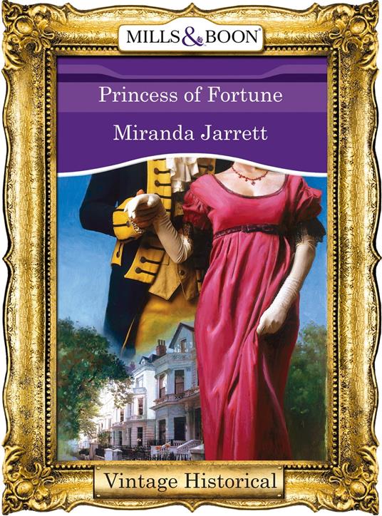 Princess Of Fortune (Mills & Boon Historical) (Regency, Book 58)