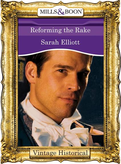 Reforming the Rake (Mills & Boon Historical)