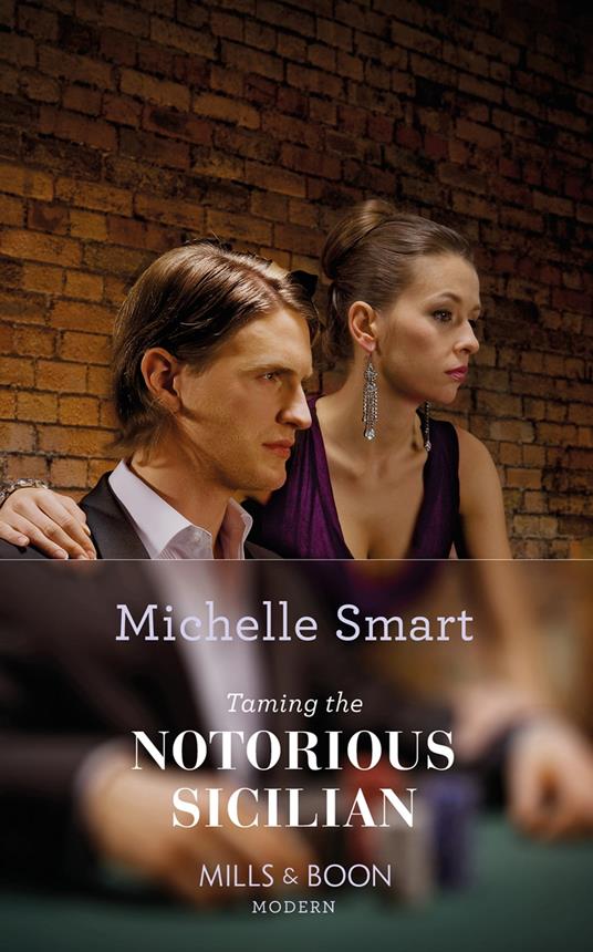 Taming The Notorious Sicilian (Mills & Boon Modern) (The Irresistible Sicilians, Book 3)