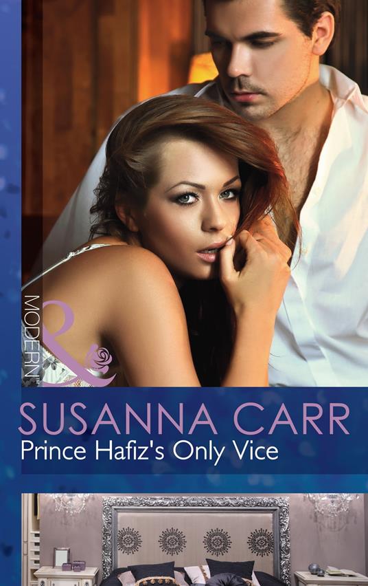 Prince Hafiz's Only Vice (Mills & Boon Modern) (Royal & Ruthless, Book 2)