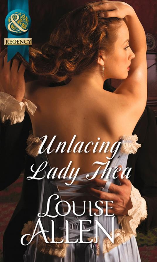 Unlacing Lady Thea (Mills & Boon Historical)