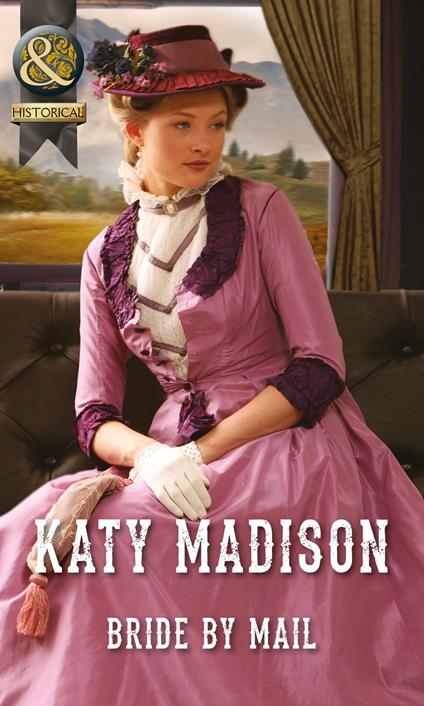 Bride by Mail (Mills & Boon Historical) (Wild West Weddings, Book 1)