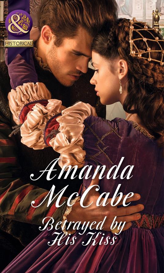 Betrayed by His Kiss (Mills & Boon Historical)