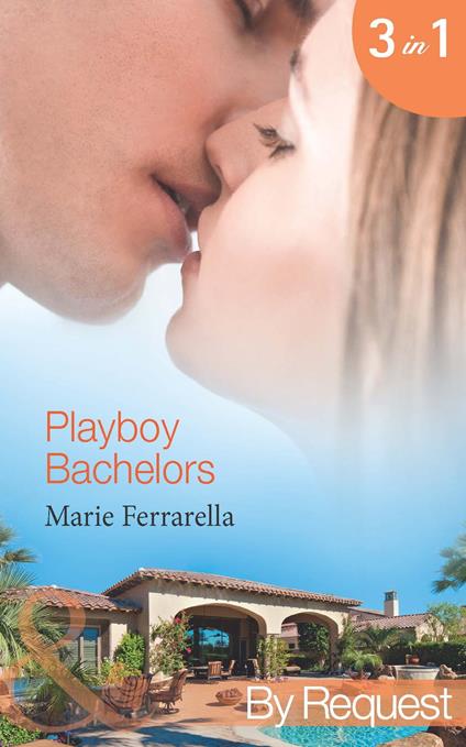Playboy Bachelors: Remodelling the Bachelor (The Sons of Lily Moreau) / Taming the Playboy (The Sons of Lily Moreau) / Capturing the Millionaire (The Sons of Lily Moreau) (Mills & Boon By Request)