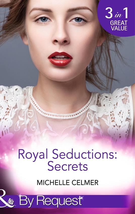 Royal Seductions: Secrets: The Duke's Boardroom Affair (Royal Seductions) / Royal Seducer (Royal Seductions) / Christmas with the Prince (Royal Seductions) (Mills & Boon By Request)
