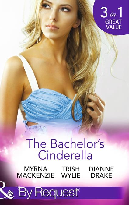 The Bachelor's Cinderella: The Frenchman's Plain-Jane Project (In Her Shoes…) / His L.A. Cinderella (In Her Shoes…) / The Wife He's Been Waiting For (Mills & Boon By Request)