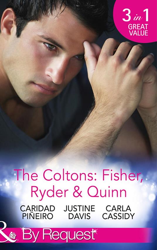 The Coltons: Fisher, Ryder & Quinn: Soldier's Secret Child (The Coltons: Family First) / Baby's Watch (The Coltons: Family First) / A Hero of Her Own (The Coltons: Family First) (Mills & Boon By Request)