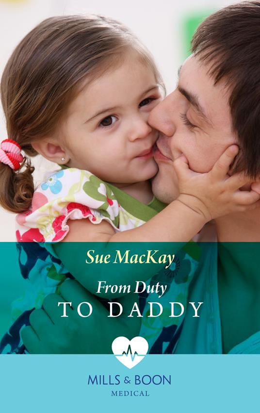 From Duty To Daddy (Mills & Boon Medical)