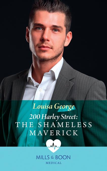 200 Harley Street: The Shameless Maverick (200 Harley Street, Book 8) (Mills & Boon Medical)