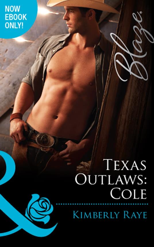Texas Outlaws: Cole (Mills & Boon Blaze) (The Texas Outlaws, Book 3)