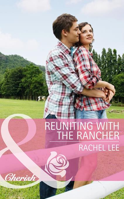 Reuniting With The Rancher (Mills & Boon Cherish) (Conard County: The Next Generation, Book 21)