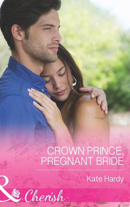 Crown Prince, Pregnant Bride (Mills & Boon Cherish)