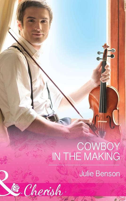 Cowboy In The Making (Mills & Boon Cherish)