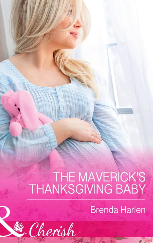 The Maverick's Thanksgiving Baby (Montana Mavericks: 20 Years in the Saddle!, Book 6) (Mills & Boon Cherish)