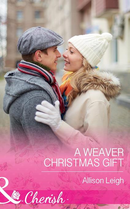 A Weaver Christmas Gift (Mills & Boon Cherish) (Return to the Double C, Book 7)
