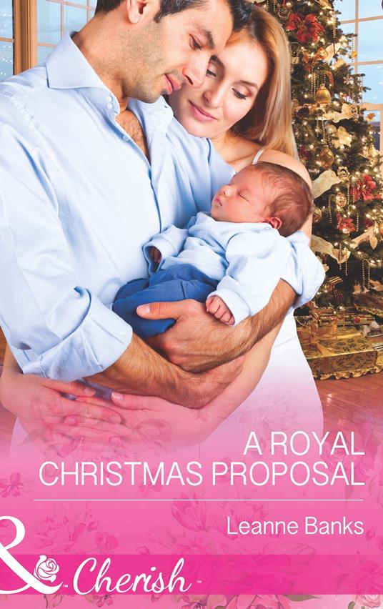 A Royal Christmas Proposal (Mills & Boon Cherish) (Royal Babies, Book 4)