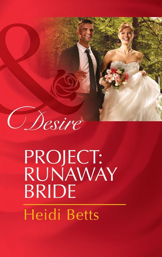 Project: Runaway Bride (Project: Passion, Book 2) (Mills & Boon Desire)