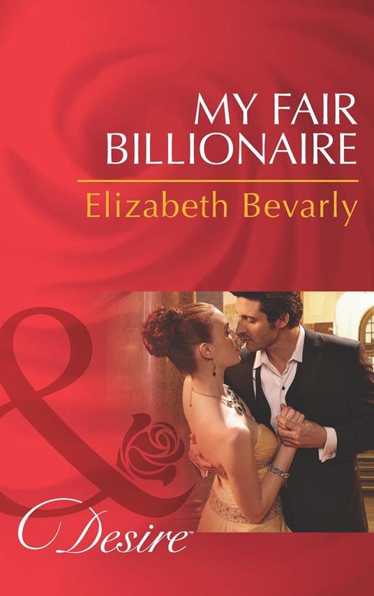 My Fair Billionaire (Mills & Boon Desire)