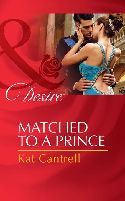 Matched To A Prince (Mills & Boon Desire) (Happily Ever After, Inc., Book 2)