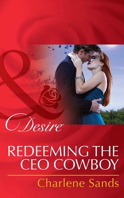 Redeeming The Ceo Cowboy (Mills & Boon Desire) (The Slades of Sunset Ranch, Book 4)