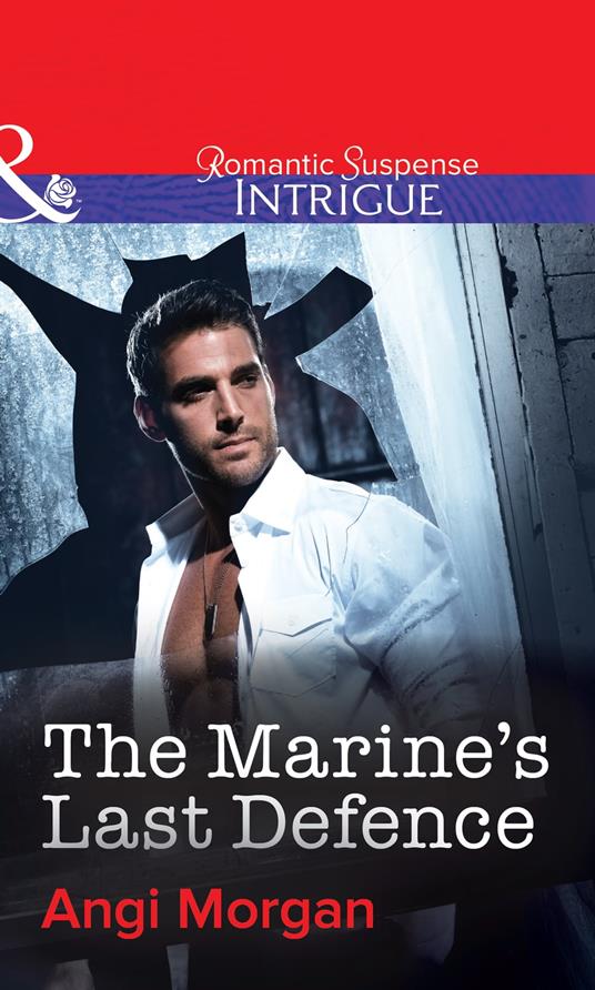 The Marine's Last Defence (Mills & Boon Intrigue)