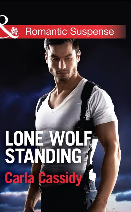 Lone Wolf Standing (Mills & Boon Romantic Suspense) (Men of Wolf Creek, Book 3)