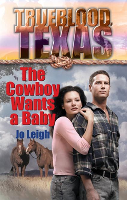 The Cowboy Wants a Baby (The Trueblood Dynasty, Book 1)