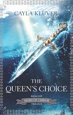 The Queen's Choice (Heirs of Chrior, Book 1)