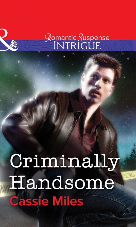 Criminally Handsome (Mills & Boon Intrigue)