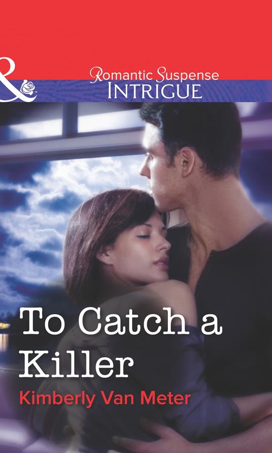 To Catch a Killer (Mills & Boon Intrigue)