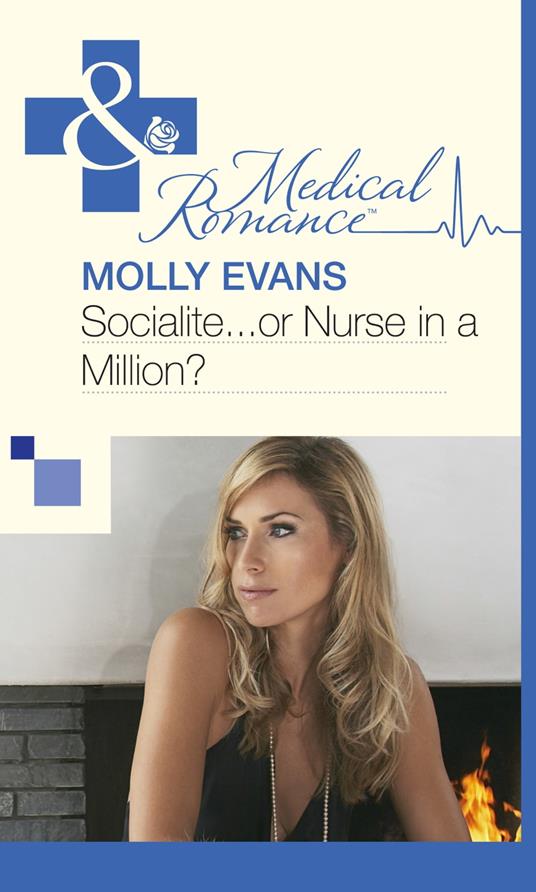 Socialite...Or Nurse In A Million? (Mills & Boon Medical)
