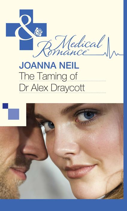 The Taming of Dr Alex Draycott (Mills & Boon Medical)