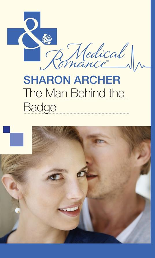 The Man Behind the Badge (Mills & Boon Medical)