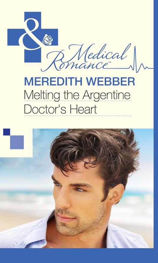 Melting the Argentine Doctor's Heart (Mills & Boon Medical)