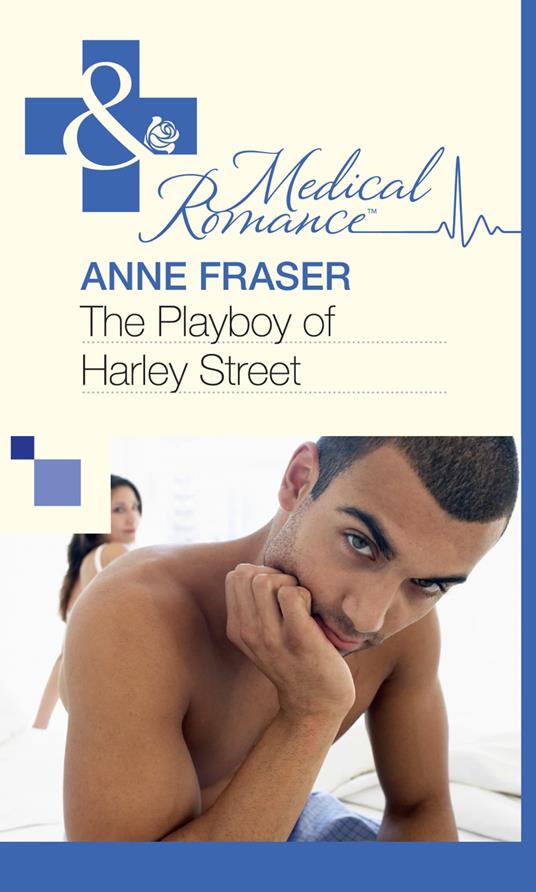 The Playboy of Harley Street (Mills & Boon Medical)