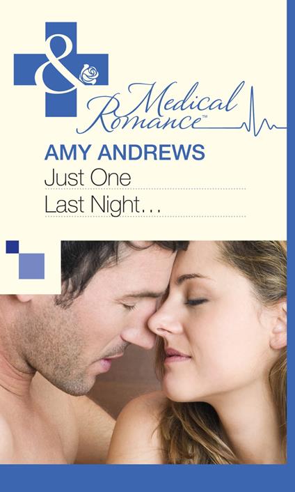 Just One Last Night... (Mills & Boon Medical)