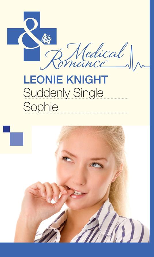 Suddenly Single Sophie (Mills & Boon Medical)