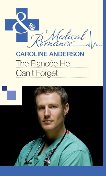 The Fiancée He Can't Forget (Mills & Boon Medical)