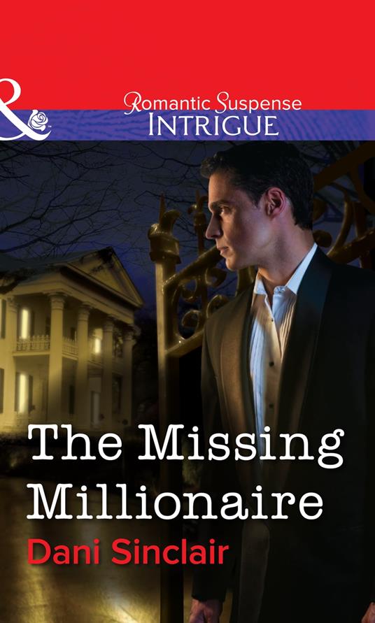 The Missing Millionaire (Mills & Boon Intrigue)