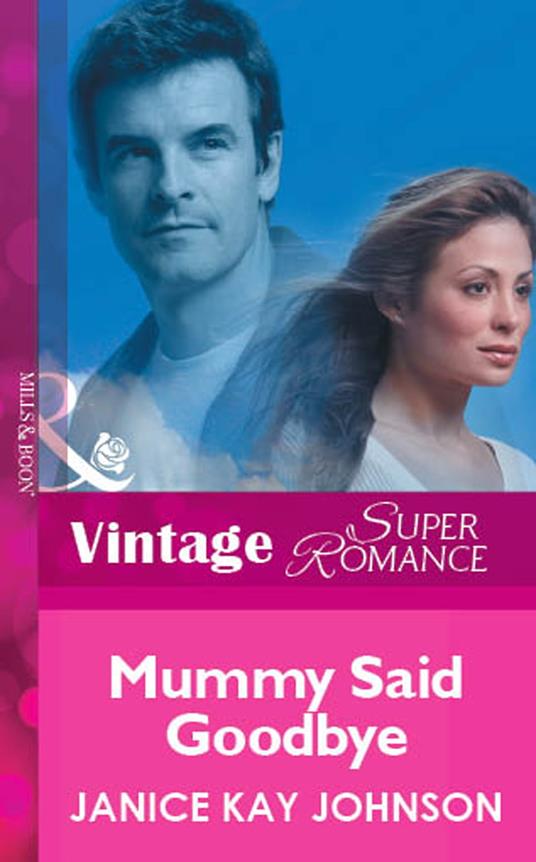 Mummy Said Goodbye (Mills & Boon Vintage Superromance)