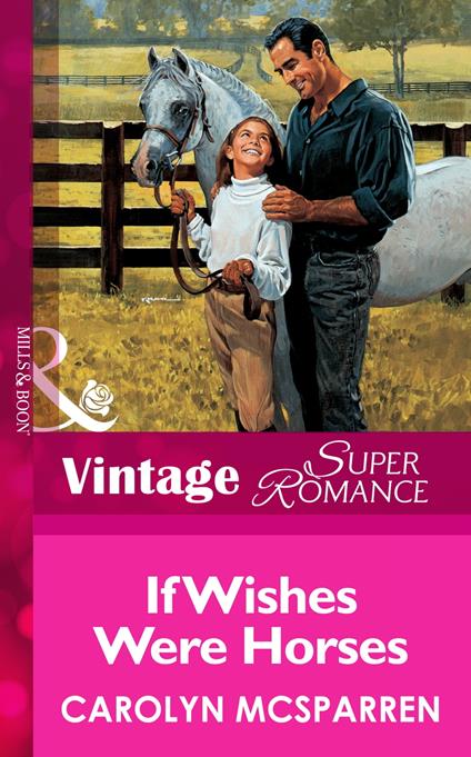 If Wishes Were Horses (Mills & Boon Vintage Superromance)