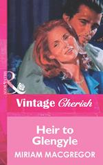 Heir To Glengyle (Mills & Boon Vintage Cherish)