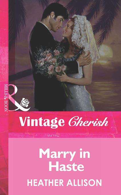Marry in Haste (Mills & Boon Vintage Cherish)