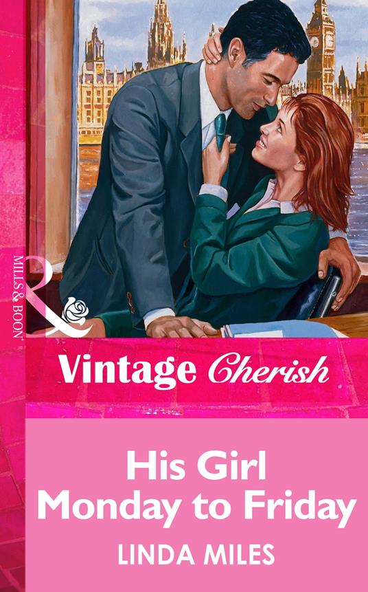 His Girl Monday To Friday (Mills & Boon Vintage Cherish)